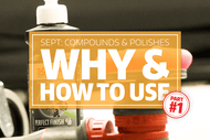 The Ultimate Guide to Compounds and Polishes for a Flawless Finish: Part 1 of 2